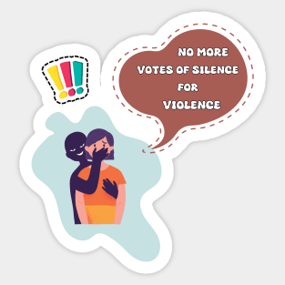 No more votes of silence for violence Sticker
